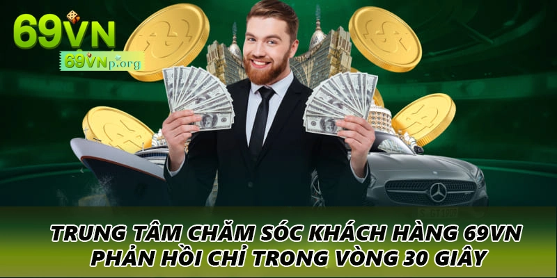 Trung tâm chăm sóc khách hàng 69VN phản hồi chỉ trong vòng 30 giây