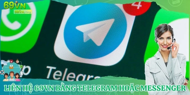 Bạn cũng có thể liên hệ 69VN bằng Telegram hoặc Messenger