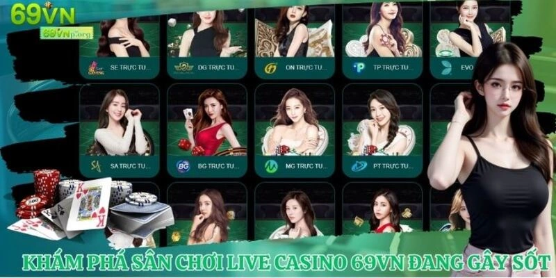 Khám phá sân chơi Live Casino 69VN đang gây sốt